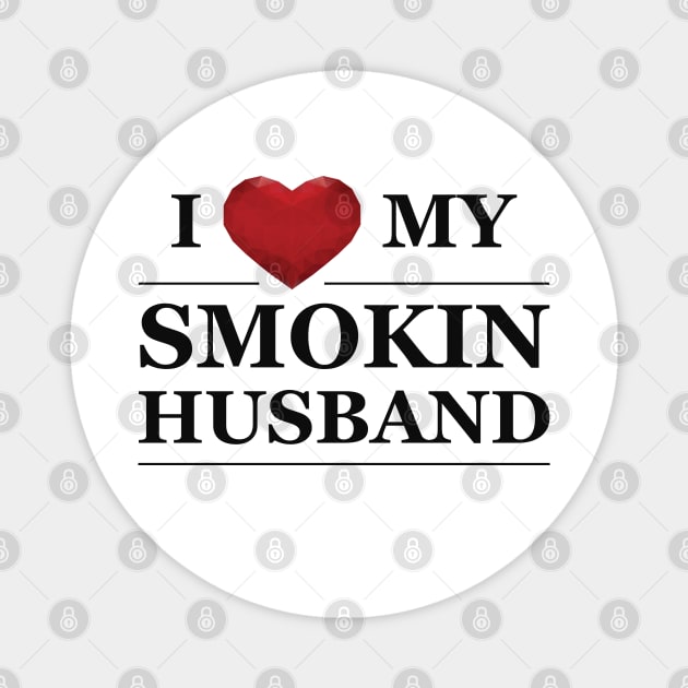 Wife - I love my smokin husband Magnet by KC Happy Shop